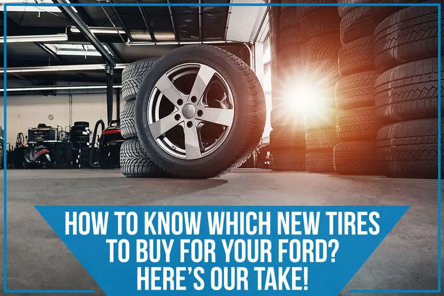 Tips For Choosing The Right Tires For Your Ford Vehicle